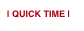 | QUICK TIME |