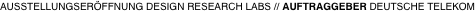 AUSSTELLUNGSERÖFFNUNG DESIGN RESEARCH LABS // AUFTRAGGEBER DEUTSCHE TELEKOM
